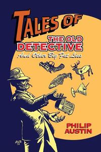 Cover image for Tales of The Old Detective (hardback): And Other Big Fat Lies