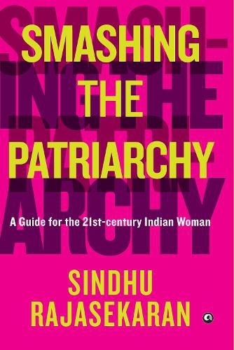 Cover image for SMASHING THE PATRIARCHY: A GUIDE FOR THE 21ST-CENTURY INDIAN WOMAN