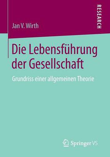 Cover image for Die Lebensfuhrung der Gesellschaft: Grundriss einer allgemeinen Theorie