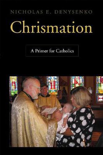 Cover image for Chrismation: A Primer for Catholics