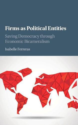 Cover image for Firms as Political Entities: Saving Democracy through Economic Bicameralism