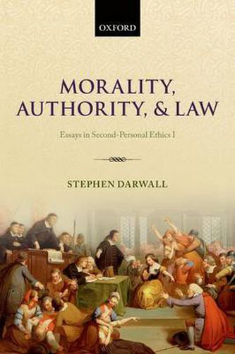 Cover image for Morality, Authority, and Law: Essays in Second-Personal Ethics I