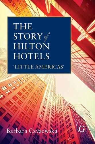 Cover image for The Story of Hilton Hotels: 'Little Americas