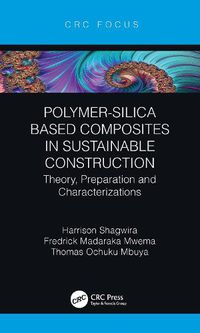 Cover image for Polymer-Silica Based Composites in Sustainable Construction: Theory, Preparation and Characterizations