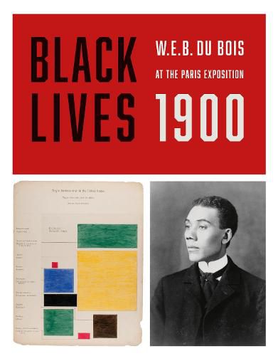 BLACK LIVES 1900: W. E. B. Du Bois at the Paris Exposition