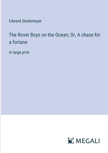 Cover image for The Rover Boys on the Ocean; Or, A chase for a fortune