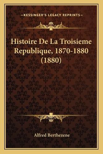 Histoire de La Troisieme Republique, 1870-1880 (1880)