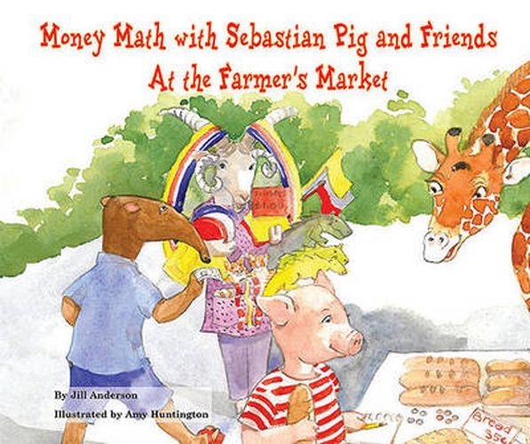 Cover image for Money Math with Sebastian Pig and Friends at the Farmer's Market