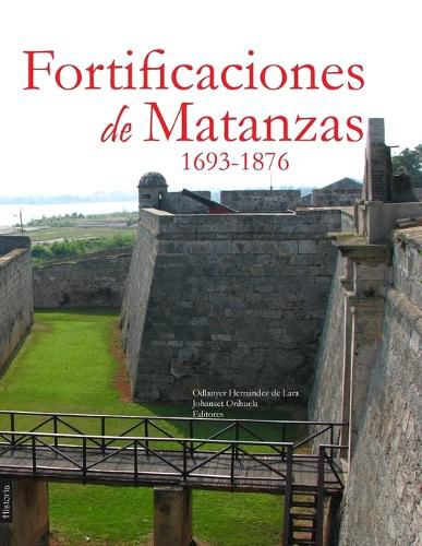 Cover image for Fortificaciones de Matanzas, 1693-1876