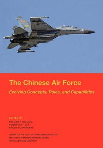 Cover image for The Chinese Air Force: Evolving Concepts, Roles, and Capabilities