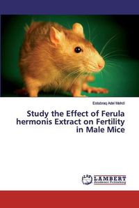 Cover image for Study the Effect of Ferula hermonis Extract on Fertility in Male Mice