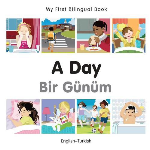 Cover image for My First Bilingual Book -  A Day (English-Turkish)