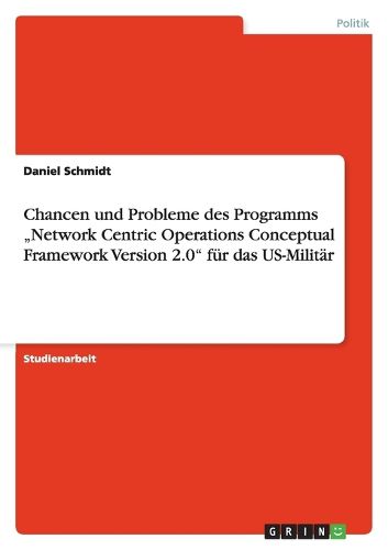 Cover image for Chancen und Probleme des Programms  Network Centric Operations Conceptual Framework Version 2.0 fur das US-Militar