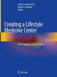 Cover image for Creating a Lifestyle Medicine Center: From Concept to Clinical Practice