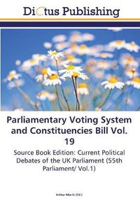 Cover image for Parliamentary Voting System and Constituencies Bill Vol. 19