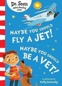 Cover image for Maybe You Should Fly A Jet! Maybe You Should Be A Vet!
