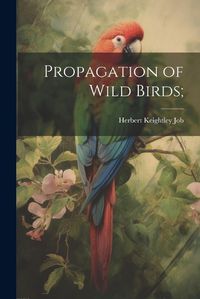 Cover image for Propagation of Wild Birds;