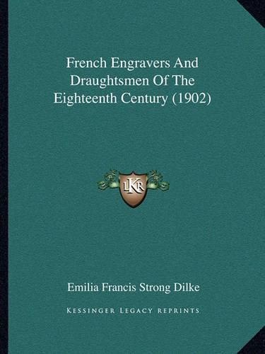 Cover image for French Engravers and Draughtsmen of the Eighteenth Century (1902)