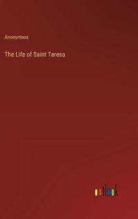 Cover image for The Life of Saint Teresa