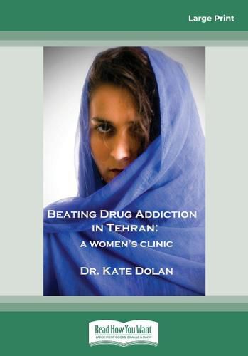 Cover image for Beating Drug Addiction in Tehran: A Women's Clinic