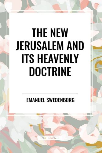 The New Jerusalem and Its Heavenly Doctrine