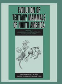 Cover image for Evolution of Tertiary Mammals of North America: Volume 2, Small Mammals, Xenarthrans, and Marine Mammals