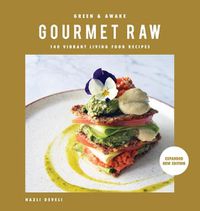 Cover image for Green and Awake Gourmet Raw: 140 Vibrant Living Food Recipes (Expanded & Revised New Edition)