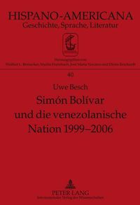 Cover image for Simon Bolivar Und Die Venezolanische Nation 1999-2006: Bedeutung Simon Bolivars Fuer Venezuela Im Allgemeinen Und Fuer Die Nationale Identitaet Venezuelas Im Besonderen