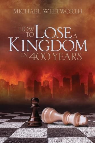 Cover image for How to Lose a Kingdom in 400 Years: A Guide to 1-2 Kings