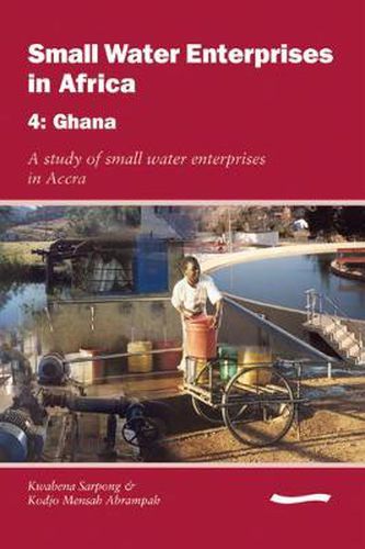 Cover image for Small Water Enterprises in Africa 4 - Ghana: A Study of Small Water Enterprises in Accra