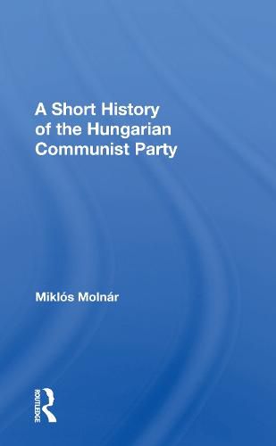 Cover image for A Short History of the Hungarian Communist Party