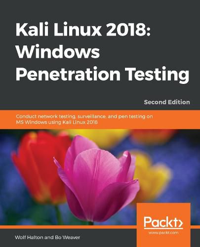 Cover image for Kali Linux 2018: Windows Penetration Testing: Conduct network testing, surveillance, and pen testing on MS Windows using Kali Linux 2018, 2nd Edition