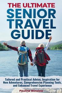 Cover image for The Ultimate Senior Travel Guide