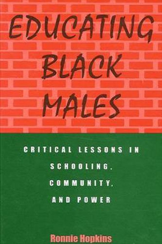 Cover image for Educating Black Males: Critical Lessons in Schooling, Community, and Power