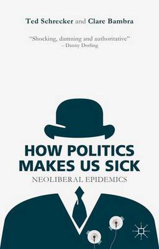 Cover image for How Politics Makes Us Sick: Neoliberal Epidemics