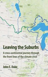 Cover image for Leaving the Suburbs: A cross-continental journey through the front lines of the climate crisis