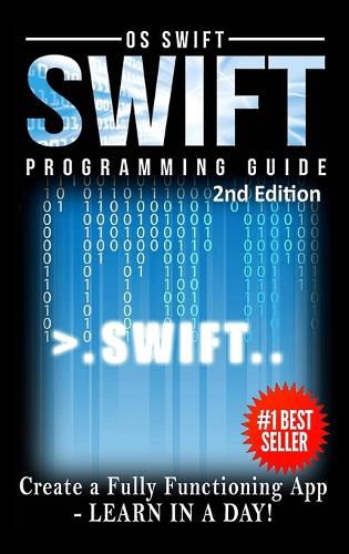 Cover image for Programming: Swift: Create A Fully Functioning App: Learn in A Day!