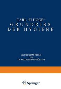 Cover image for Carl Flugge's Grundriss Der Hygiene: Fur Studierende Und Praktische AErzte, Medizinal- Und Verwaltungsbeamte