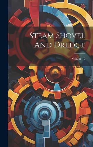 Cover image for Steam Shovel And Dredge; Volume 19