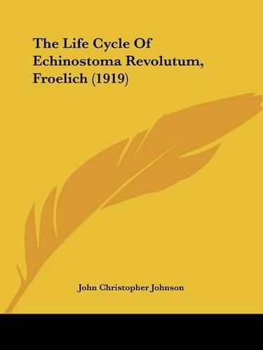 Cover image for The Life Cycle of Echinostoma Revolutum, Froelich (1919)