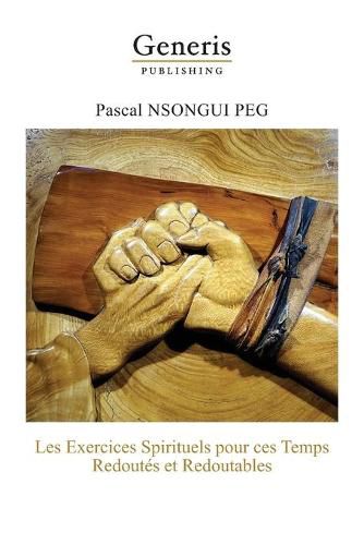 Cover image for Les exercices spirituels pour ces temps redoutes et redoutables