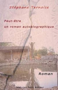 Cover image for Peut-etre un roman autobiographique