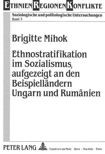 Cover image for Ethnostratifikation Im Sozialismus, Aufgezeigt an Den Beispiellaendern Ungarn Und Rumaenien