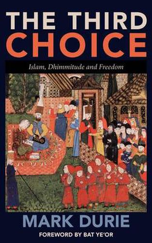 Cover image for The Third Choice: Islam, Dhimmitude and Freedom