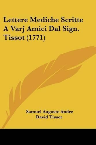 Cover image for Lettere Mediche Scritte a Varj Amici Dal Sign. Tissot (1771)