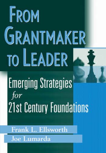 Cover image for From Grantmaker to Leader: Emerging Strategies for Twenty First Century Foundations