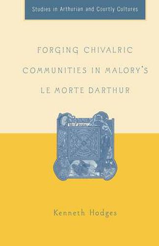 Cover image for Forging Chivalric Communities in Malory's Le Morte Darthur