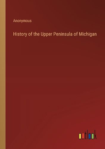 History of the Upper Peninsula of Michigan