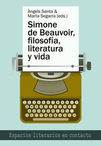 Cover image for Simone de Beauvoir, Filosofia, Literatura Y Vida
