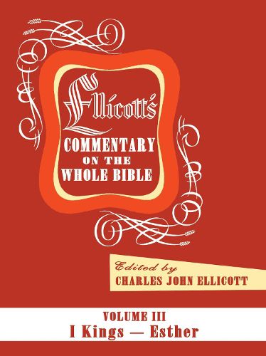 Cover image for Ellicott's Commentary on the Whole Bible Volume III: I Kings - Esther